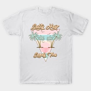 Salty Hair Sandy Toes Summer Vibes Beach Life Novelty Gift T-Shirt